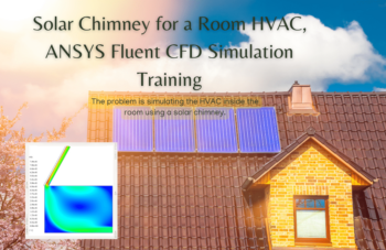 Solar Chimney For A Room HVAC, ANSYS Fluent CFD Simulation Training