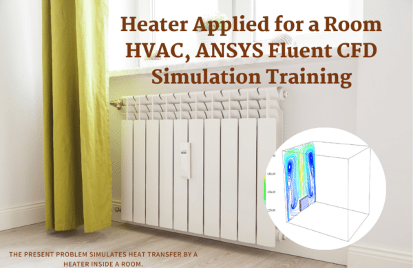 Heater Applied for a Room HVAC, CFD Simulation - MR CFD