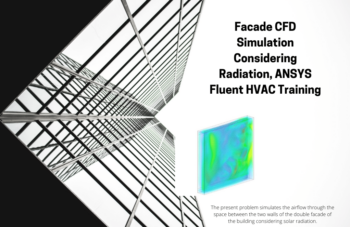 Facade CFD Simulation Considering Radiation, ANSYS Fluent HVAC Training