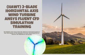 (HAWT) 3-Blade Horizontal Axis Wind Turbine ANSYS Fluent CFD Simulation Training