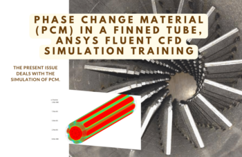 Phase Change Material (PCM) In A Finned Tube, ANSYS Fluent CFD Simulation Training