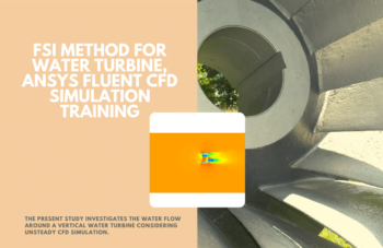 FSI Method For Water Turbine, ANSYS Fluent CFD Simulation Training