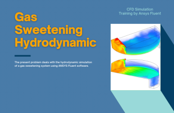 Gas Sweetening Hydrodynamic, ANSYS Fluent CFD Simulation Tutorial