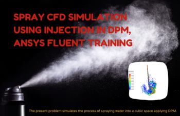 Spray CFD Simulation Using Injection In DPM, ANSYS Fluent Training