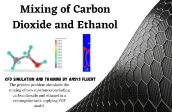 Mixing Of Carbon Dioxide And Ethanol (VOF) CFD Simulation, ANSYS Fluent Tutorial