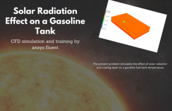 Solar Radiation Effect On A Gasoline Tank CFD Simulation, ANSYS Fluent Training
