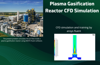 Plasma Gasification Reactor CFD Simulation, ANSYS Fluent Training