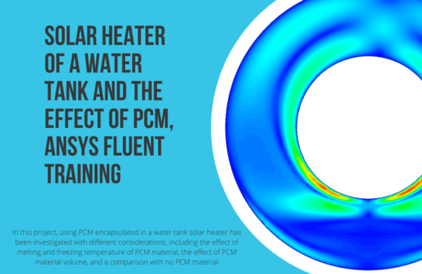 Solar Heater of Water Tank with PCM CFD Simulation - MR CFD