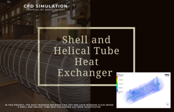 Shell And Helical Tube Heat Exchanger CFD Simulation, ANSYS Fluent Training