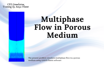 Multiphase Flow In Porous Medium, Filter Cake Formation, ANSYS Fluent CFD Simulation Training