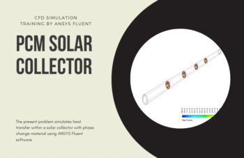 PCM Solar Collector CFD Simulation By ANSYS Fluent Tutorial