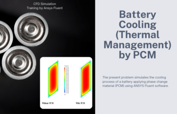 Battery Cooling (Thermal Management) By PCM, ANSYS Fluent Training