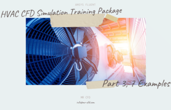 HVAC CFD Simulation Training Package By ANSYS Fluent (Part 3, 7 Examples)