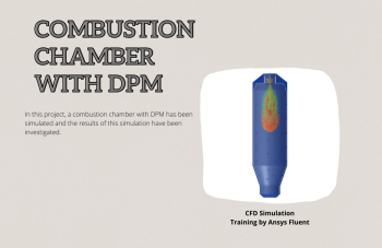 Combustion Chamber By DPM Spray, CFD Simulation Ansys Fluent Training