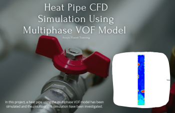 Heat Pipe CFD Simulation Using VOF Multiphase Model