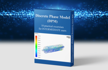DPM – ANSYS Fluent Training Package, 10 Practical Exercises For INTERMEDIATE Users