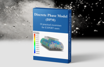 DPM – ANSYS Fluent Training Package, 10 Practical Exercises For EXPERT Users