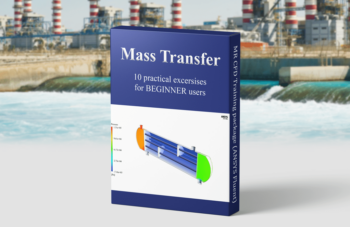 Mass Transfer – ANSYS Fluent Training Package, 10 Practical Exercises For BEGINNER Users