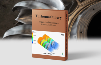 Turbomachinery – ANSYS Fluent Training Package, 10 Practical Exercises For ADVANCED Users
