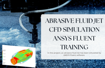 Abrasive Fluid Jet, CFD Simulation ANSYS Fluent Training