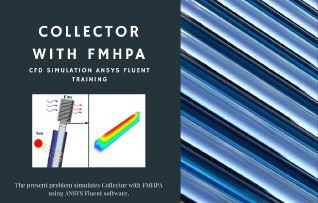 Collector With FMHPA, CFD Simulation ANSYS Fluent Training