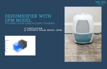 Dehumidifier With DPM Model, CFD Simulation ANSYS Fluent Training