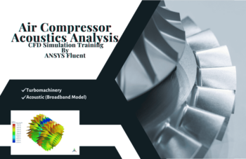 Air Compressor Acoustics Analysis, ANSYS Fluent CFD Simulation Training