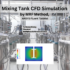Mixing Tank CFD Simulation by MRF Method, ANSYS Fluent Tutorial