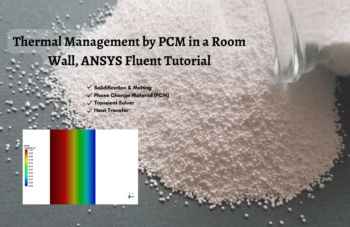Thermal Management By PCM In A Room Wall, ANSYS Fluent Tutorial