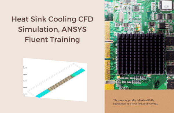 Cooling, Heat Sink: ANSYS Fluent Training Package, 6 CFD Simulations ...