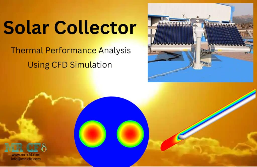 Solar Collector Thermal Performance Analysis Using CFD Simulation - MR CFD