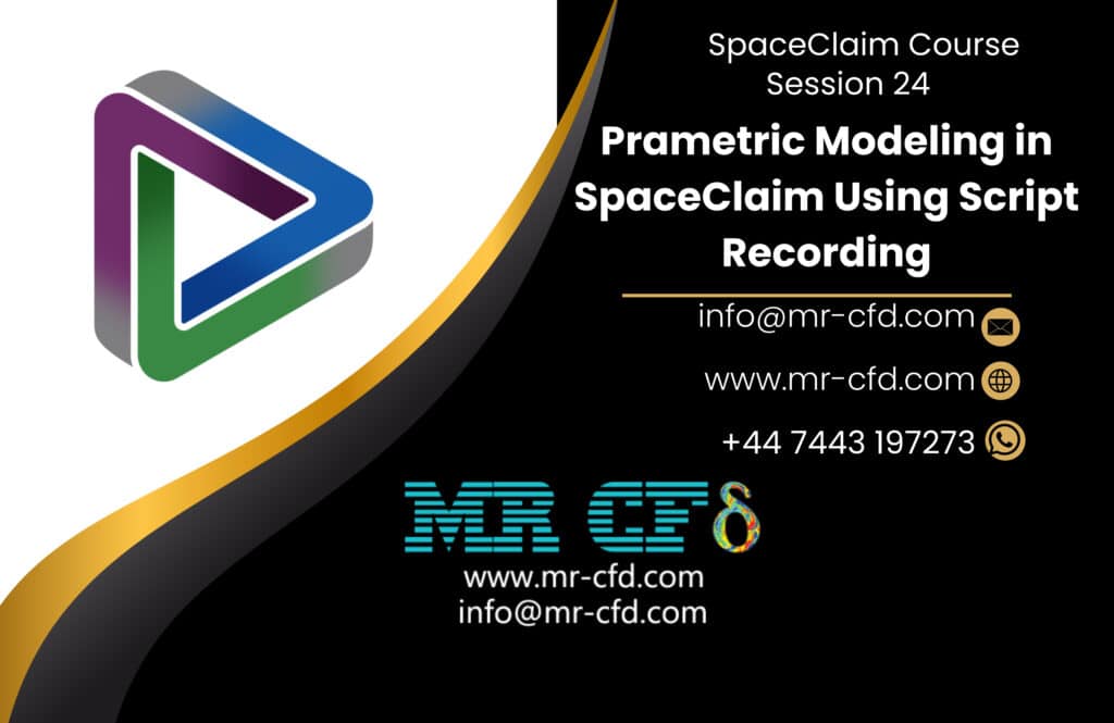 24 Script SpaceClaim Course, Session 24: Script Modeling - MR CFD