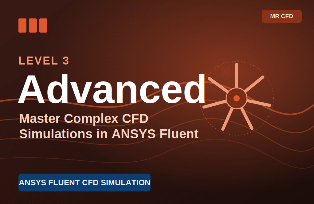 Master Complex CFD Simulations in ANSYS Fluent